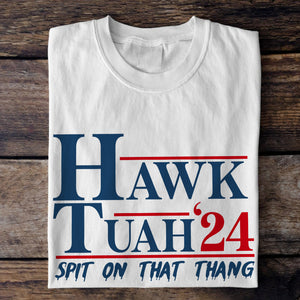 Hawk Tuah 24 Spit On That Thang Bright Shirt HA75 62868