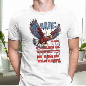 We Are Charlie Kirk America Eagle Patriot Memorial Bright Shirt LM32 65491