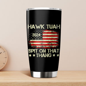 Hawk Tuah 24 Spit On That Thang With American Flag Fat Tumbler HO82 62816