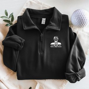 Personalized Trump You're A Great Golfer Embroidered Zip Sweater For Golf Player TH10 898167