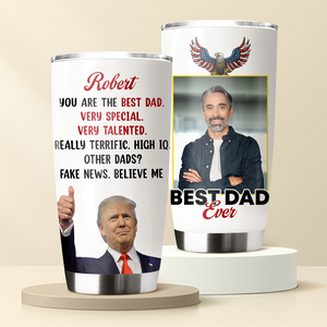 Custom Photo Trump Best Dad Best Mom Ever Fat Tumbler LM32 65327