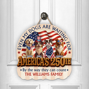 Personalized Even My Dogs Are Waiting For America's 250th Wood Sign HO82 901342