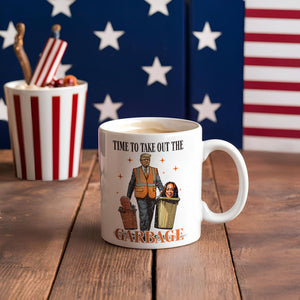 Donald Trump President Time To Take Out The Garbage White Mug HO82 65260