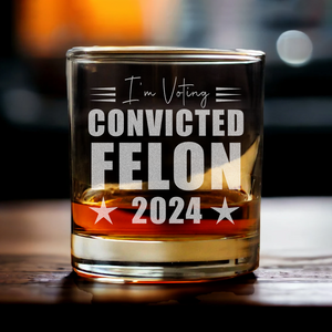 I'm Voting Convicted Felon 2024 Engraved Rock Glass HA75 62686