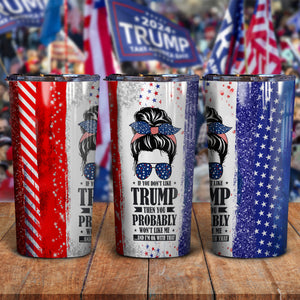 If You Don't Like Trump Tumbler N304 62569