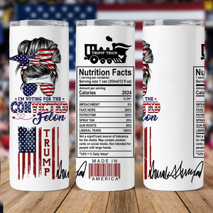 I'm Voting For The Convicted Felon Skinny Tumbler TH10 N304 62721