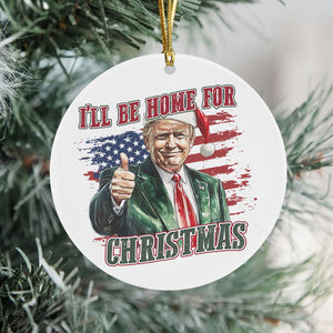 Trump I'll Be Home for Christmas - Trump With US Flag Ceramic Ornament HA75 63692
