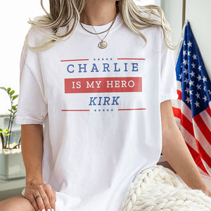 Charlie Kirk Is My Hero Make America Great Again Bright Shirt HO82 65850