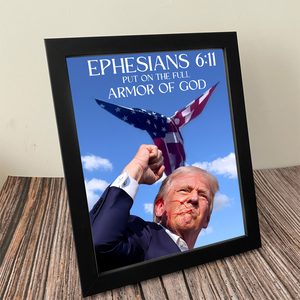 Ephesians 6 11 Put On The Full Armor Of God Picture Frame DM01 63253
