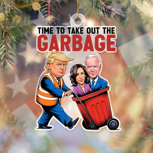 Time To Take Out The Garbage Trump 2024 Patriotic Acrylic Ornament LM32 63763