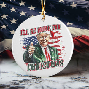 Trump I'll Be Home for Christmas - Trump With US Flag Ceramic Ornament HA75 63692