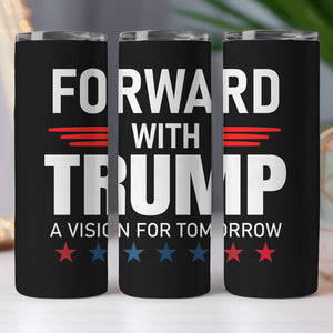 Forward With Trump A Vision For Tomorrow Skinny Tumbler TH10 62793