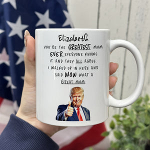 Personalized You Are The Greatest Mom Ever Funny Trump Mother's Day HA75 64382