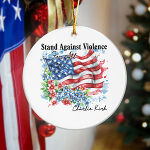 Charlie Kirk - Stand Against Violence Famous Quote Ceramic Ornament LM32 65521