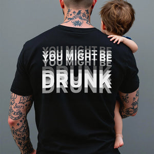 You Might Be Drunk Funny Backside Dark Shirt CH07 180246