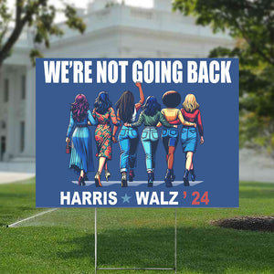 We're Not Going Back Harris Walz 24 Yard Sign N304 HA75 63532