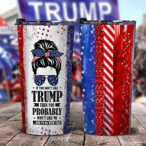 If You Don't Like Trump Tumbler N304 62569