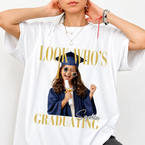 Custom Photo Look Who's Graduating Comfort Shirt - Personalized Senior Gift LM32 669599