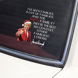 Personalized Gift Funny Trump Christmas I've Seen Families Car Window Decal Sticker LM32 65827