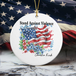 Charlie Kirk - Stand Against Violence Famous Quote Ceramic Ornament LM32 65521