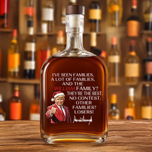 Personalized Gift Funny Trump Christmas I've Seen Families Whiskey Bottle LM32 65825