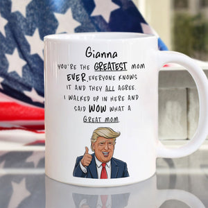 Personalized You Are The Greatest Mom Ever Funny Trump Mother's Day HA75 64382