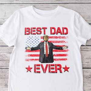 Donald Trump Best Dad Ever Bright T-Shirt TH10 64375