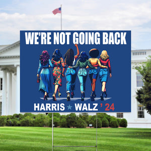 We're Not Going Back Harris Walz 24 Yard Sign N304 HA75 63532