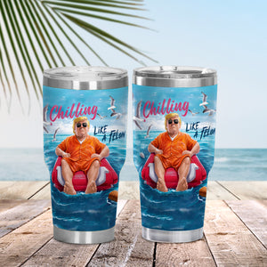 Chillin Like A Felon Summer 2024 Trump President Curved Tumbler N304 DM01 62961