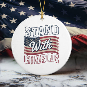 Stand With Charlie Kirk - Great American Patriot Ceramic Ornament LM32 65513
