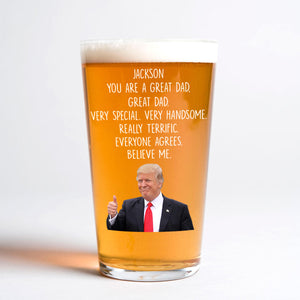 Custom Name Happy Father's Day You Are A Great Dad Donald Trump Print Beer Glass N304 62544 HO82