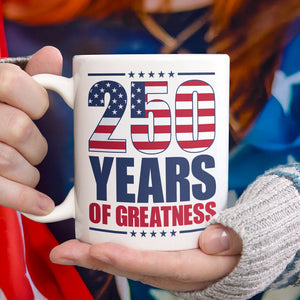 250 Years of Greatness USA Flag Patriotic 1776-2026 Anniversary White Mug LM32 895231