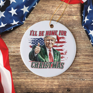Trump I'll Be Home for Christmas - Trump With US Flag Ceramic Ornament HA75 63692