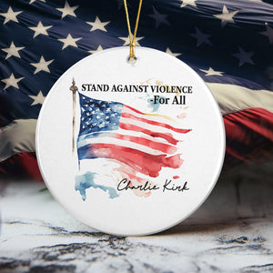 Pray For With Charlie Kirk - Stand Against Violence For All Ceramic Ornament LM32 65515