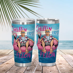 Chillin Like A Felon Summer 2024 Trump President Curved Tumbler N304 DM01 62961