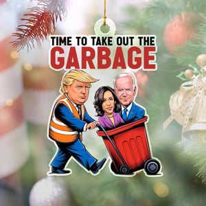 Time To Take Out The Garbage Trump 2024 Patriotic Acrylic Ornament LM32 63763