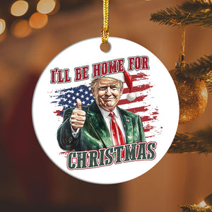 Trump I'll Be Home for Christmas - Trump With US Flag Ceramic Ornament HA75 63692