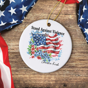 Charlie Kirk - Stand Against Violence Famous Quote Ceramic Ornament LM32 65521