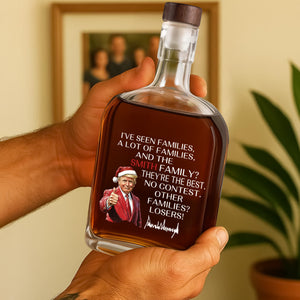 Personalized Gift Funny Trump Christmas I've Seen Families Whiskey Bottle LM32 65825