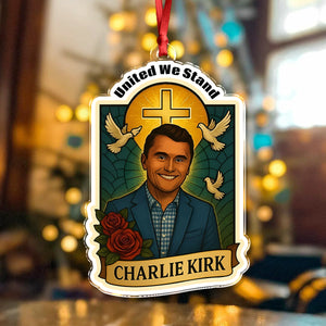 United We Stand Charlie Kirk Tribute Memorial Acrylic Ornament LM32 65589