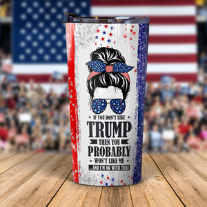 If You Don't Like Trump Tumbler N304 62569