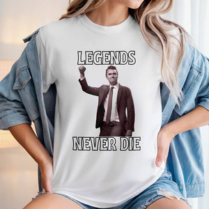 Legends Never Die Charlie Kirk Bright Shirt HO82 65872