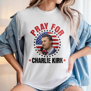 Pray for Charlie Kirk Bright Shirt HA75 64446