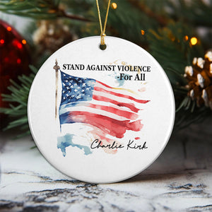 Pray For With Charlie Kirk - Stand Against Violence For All Ceramic Ornament LM32 65515