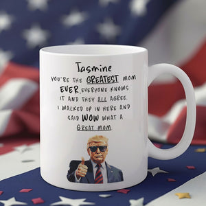 Personalized You Are The Greatest Mom Ever Funny Trump Mother's Day HA75 64382