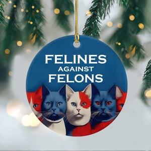 Felines Against Felons Kamala Harris Ceramic Ornament HA75 63528