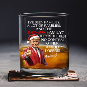 Personalized Gift Funny Trump Christmas I've Seen Families Whiskey Glass LM32 65831