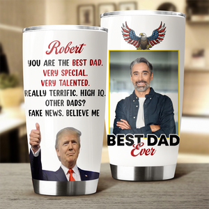 Custom Photo Trump Best Dad Best Mom Ever Fat Tumbler LM32 65327