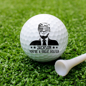 Custom Name You're A Great Golfer Trump Golf Ball CH07 67716