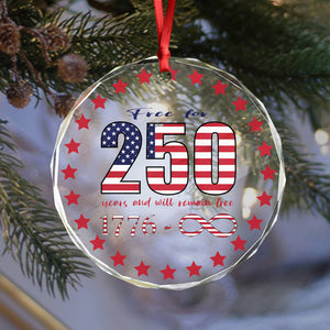 250 Years Free and Will Remain Free Patriotic 1776 Infinity Glass Ornament LM32 895243